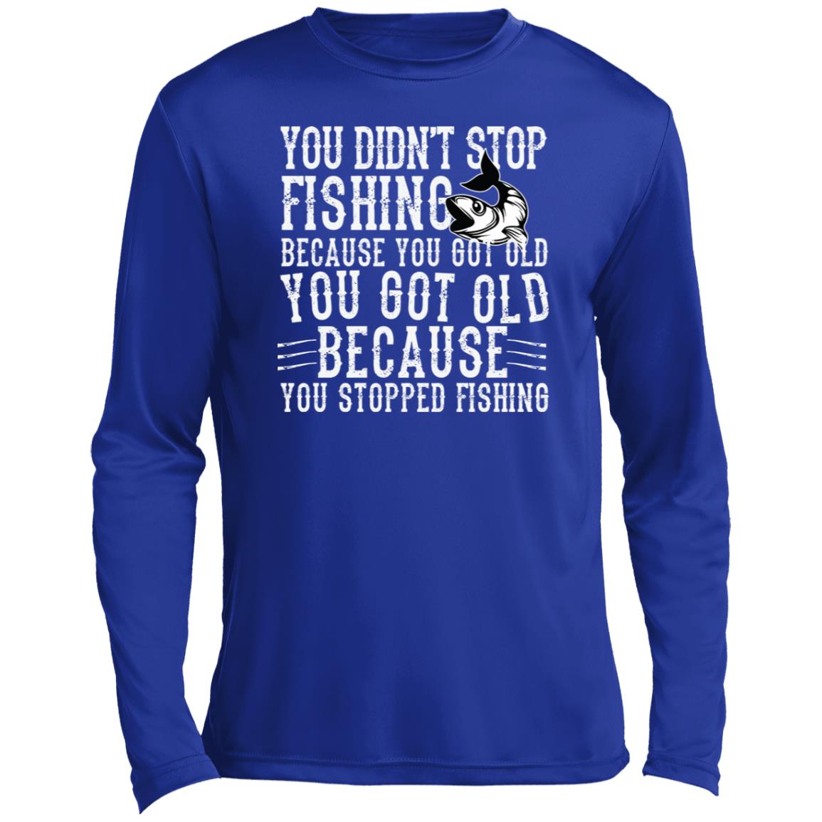 You Didn't Stop Fishing T-Shirt